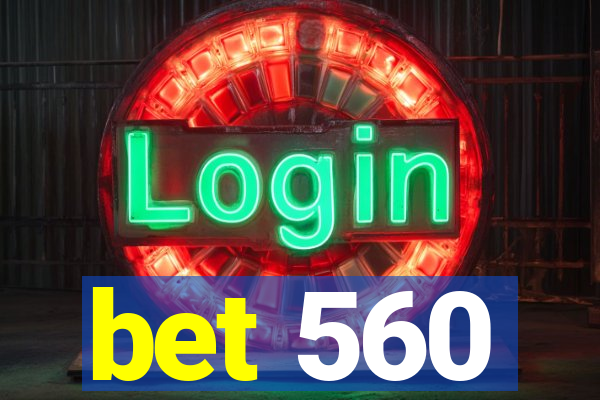 bet 560